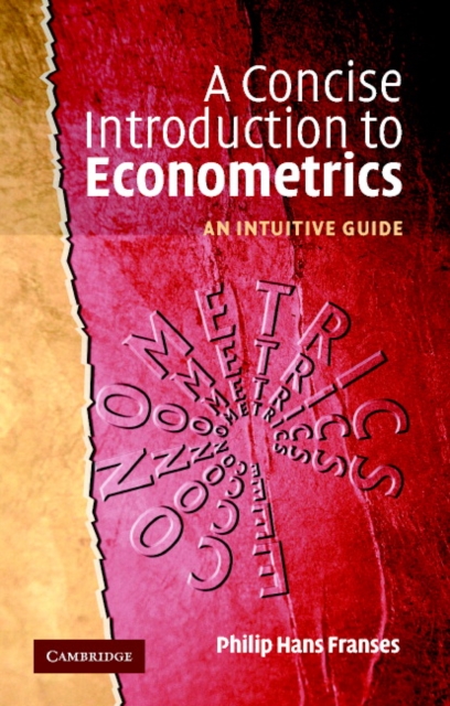 A Concise Introduction to Econometrics : An Intuitive Guide, Paperback / softback Book