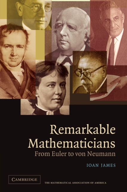Remarkable Mathematicians : From Euler to von Neumann, Paperback / softback Book