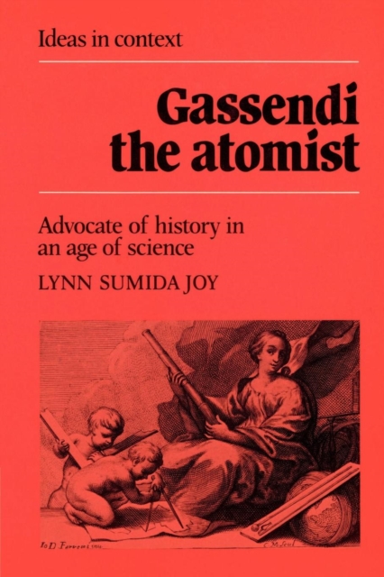 Gassendi the Atomist : Advocate of History in an Age of Science, Paperback / softback Book