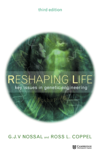Reshaping Life : Key Issues in Genetic Engineering, Paperback / softback Book