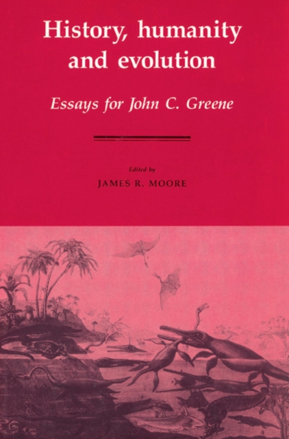 History, Humanity and Evolution : Essays for John C. Greene, Paperback / softback Book
