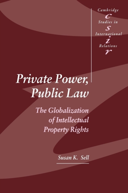 Private Power, Public Law : The Globalization of Intellectual Property Rights, Paperback / softback Book