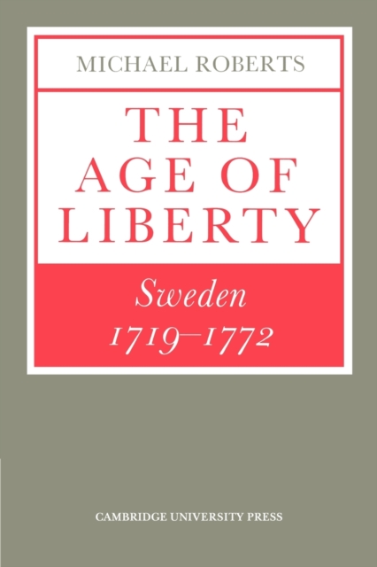 The Age of Liberty : Sweden 1719-1772, Paperback / softback Book