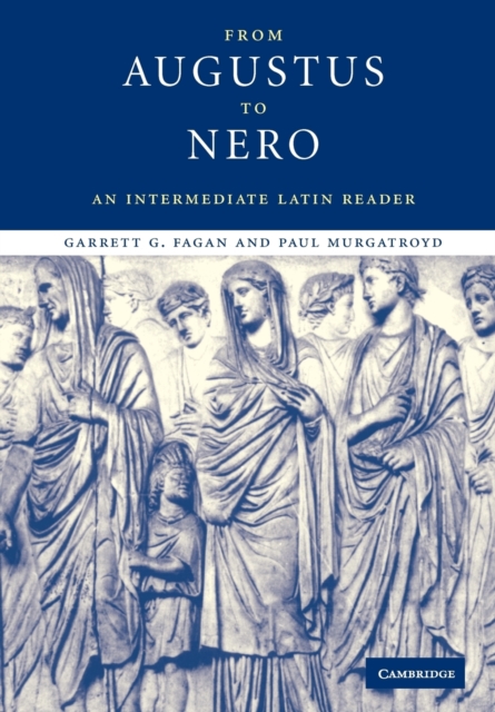 From Augustus to Nero : An Intermediate Latin Reader, Paperback / softback Book