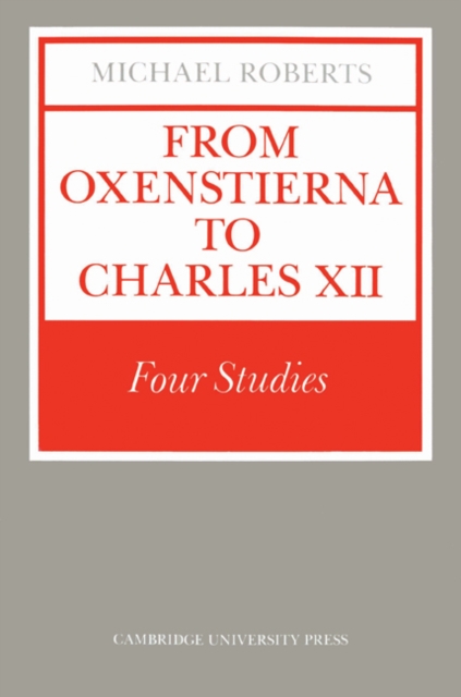 From Oxenstierna to Charles XII : Four Studies, Paperback / softback Book