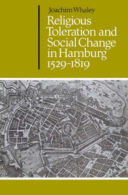 Religious Toleration and Social Change in Hamburg, 1529-1819, Paperback / softback Book