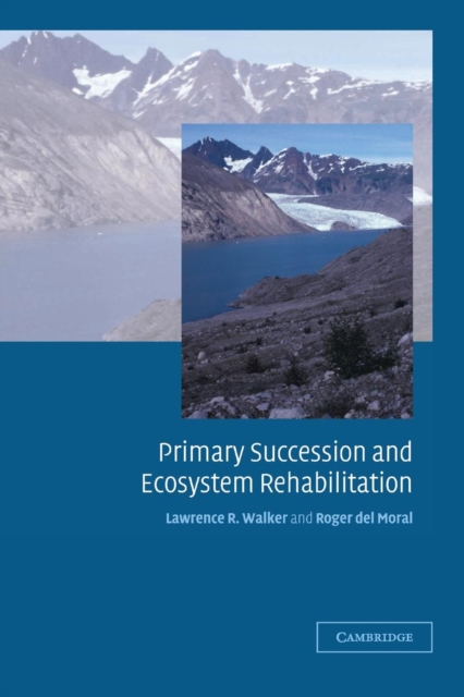 Primary Succession and Ecosystem Rehabilitation, Paperback / softback Book