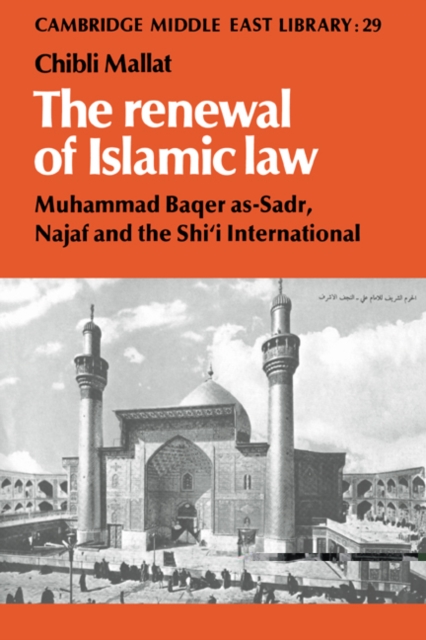 The Renewal of Islamic Law : Muhammad Baqer as-Sadr, Najaf and the Shi'i International, Paperback / softback Book