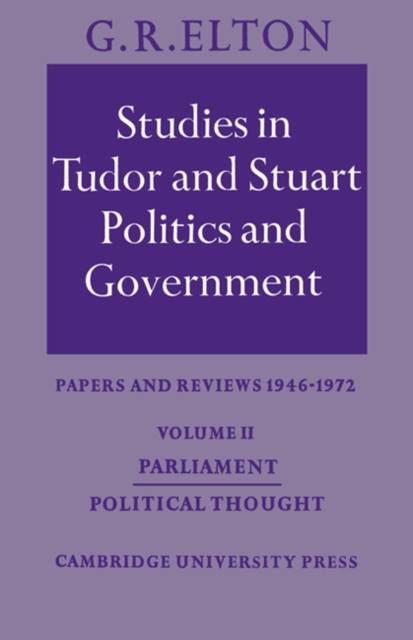 Studies in Tudor and Stuart Politics and Government: Volume 2, Parliament Political Thought : Papers and Reviews 1946-1972, Paperback / softback Book