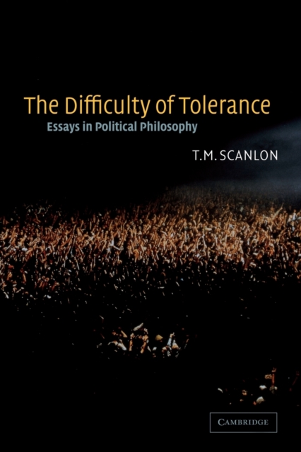 The Difficulty of Tolerance : Essays in Political Philosophy, Paperback / softback Book