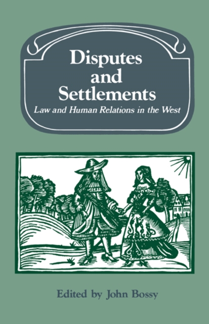 Disputes and Settlements : Law and Human Relations in the West, Paperback / softback Book