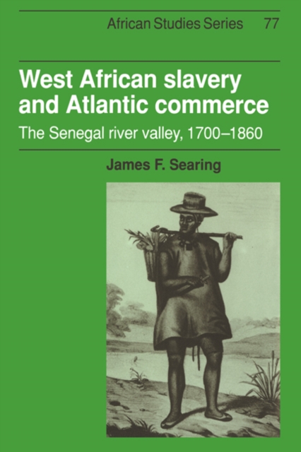 West African Slavery and Atlantic Commerce : The Senegal River Valley, 1700-1860, Paperback / softback Book