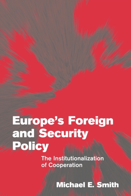 Europe's Foreign and Security Policy : The Institutionalization of Cooperation, Paperback / softback Book