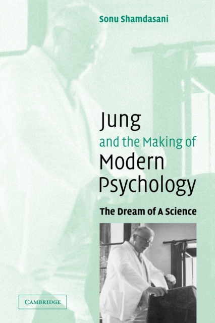 Jung and the Making of Modern Psychology : The Dream of a Science, Paperback / softback Book