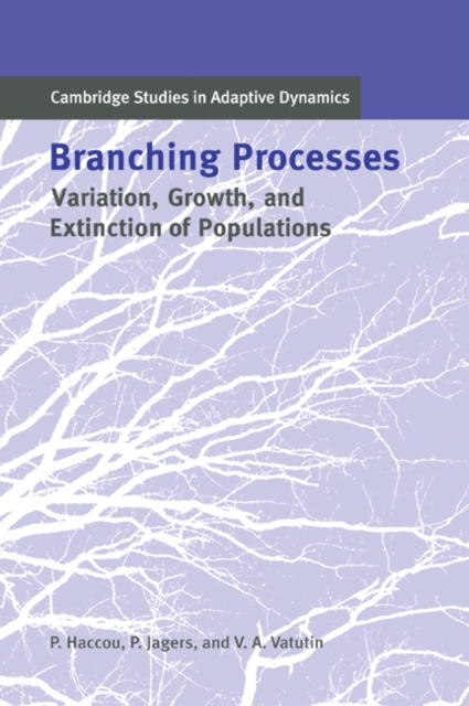Branching Processes : Variation, Growth, and Extinction of Populations, Paperback / softback Book