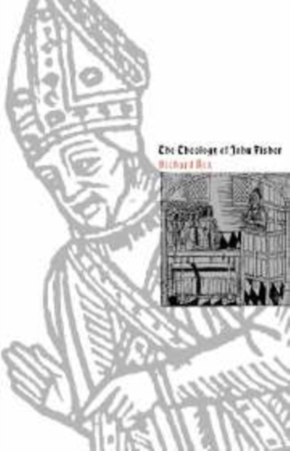 The Theology of John Fisher, Paperback / softback Book