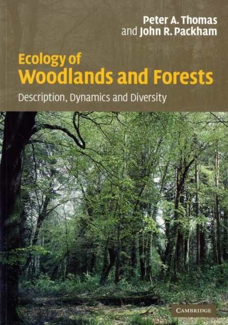 Ecology of Woodlands and Forests : Description, Dynamics and Diversity, Paperback / softback Book