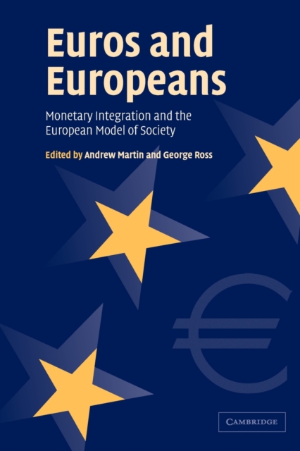 Euros and Europeans : Monetary Integration and the European Model of Society, Paperback / softback Book