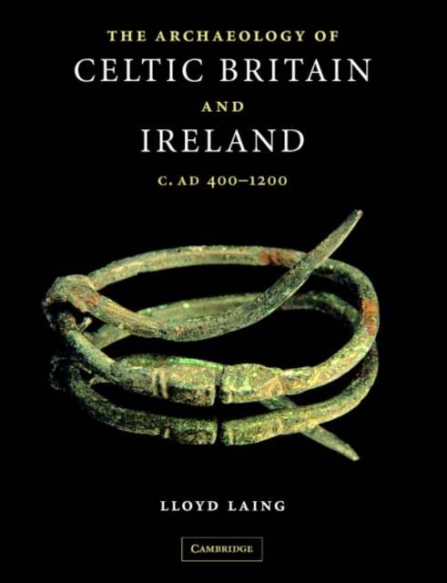 The Archaeology of Celtic Britain and Ireland : c.AD 400 - 1200, Paperback / softback Book