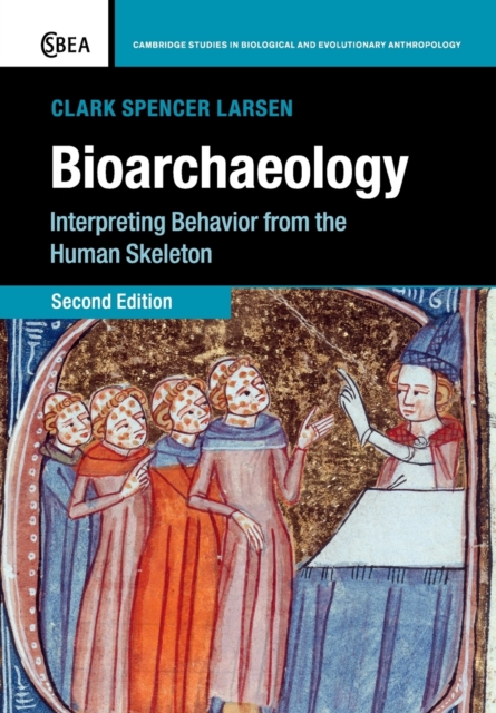 Bioarchaeology : Interpreting Behavior from the Human Skeleton, Paperback / softback Book