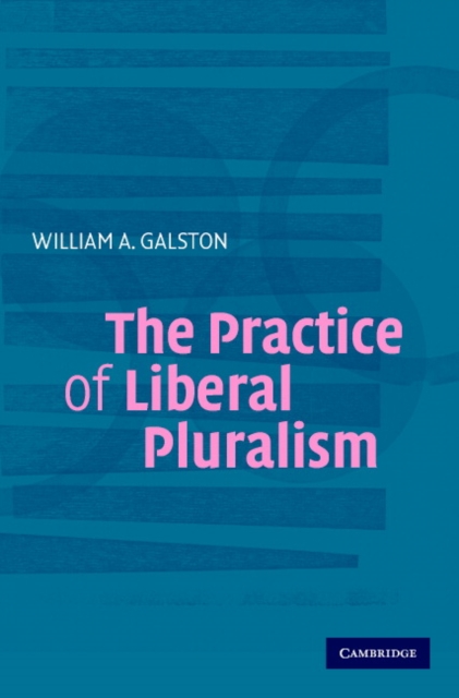 The Practice of Liberal Pluralism, Paperback / softback Book