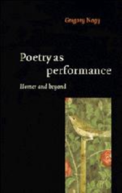 Poetry as Performance : Homer and Beyond, Hardback Book