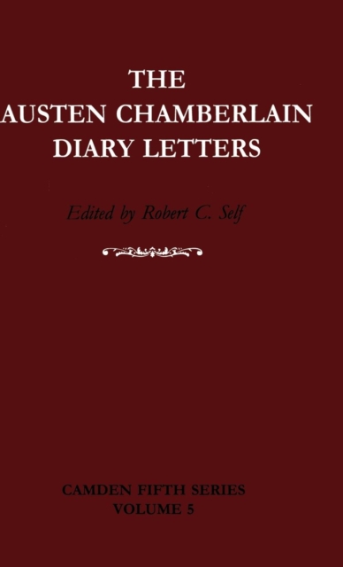 The Austen Chamberlain Diary Letters : The Correspondence of Sir Austen Chamberlain with his Sisters Hilda and Ida, 1916-1937, Hardback Book
