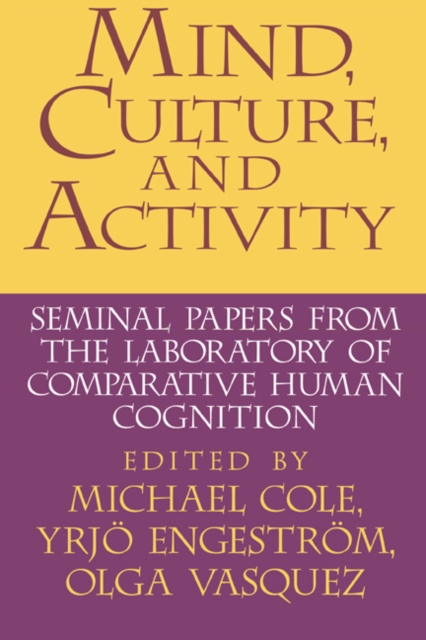 Mind, Culture, and Activity : Seminal Papers from the Laboratory of Comparative Human Cognition, Hardback Book