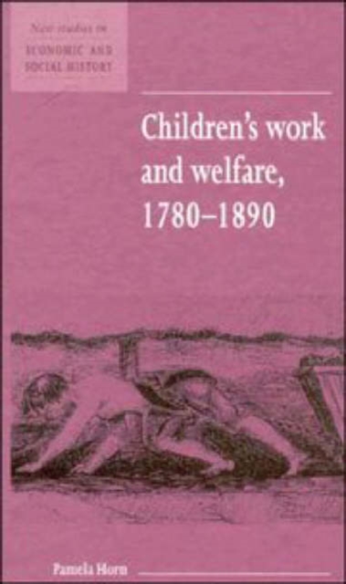 Children's Work and Welfare 1780-1890, Hardback Book