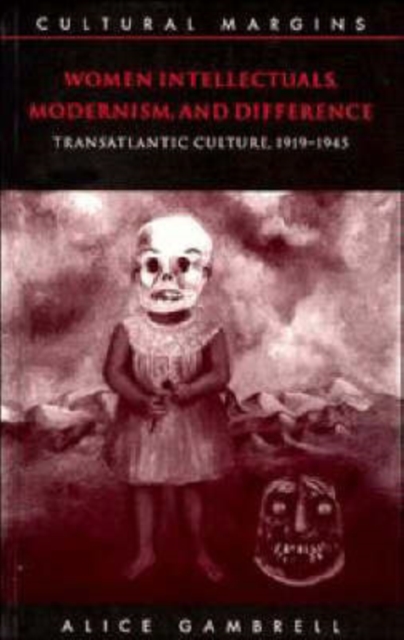 Women Intellectuals, Modernism, and Difference : Transatlantic Culture, 1919-1945, Paperback / softback Book