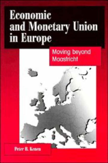 Economic and Monetary Union in Europe : Moving beyond Maastricht, Paperback / softback Book