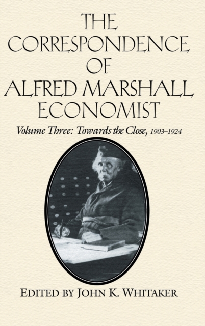 The Correspondence of Alfred Marshall, Economist, Hardback Book