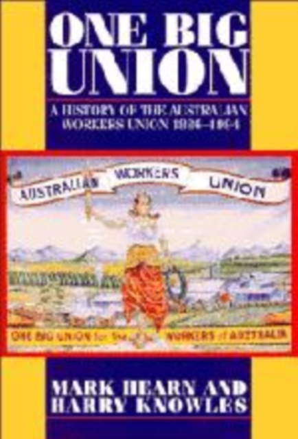 One Big Union : A History of the Australian Workers Union 1886-1994, Paperback / softback Book