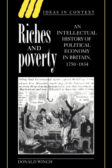Riches and Poverty : An Intellectual History of Political Economy in Britain, 1750-1834, Paperback / softback Book