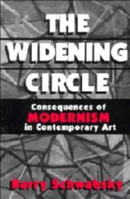 The Widening Circle : The Consequences of Modernism in Contemporary Art, Hardback Book
