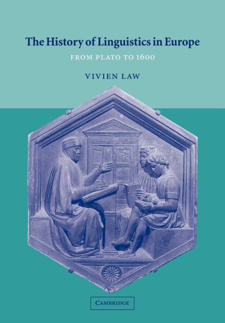 The History of Linguistics in Europe : From Plato to 1600, Paperback / softback Book