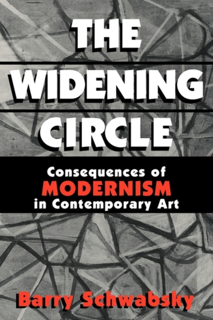 The Widening Circle : The Consequences of Modernism in Contemporary Art, Paperback / softback Book