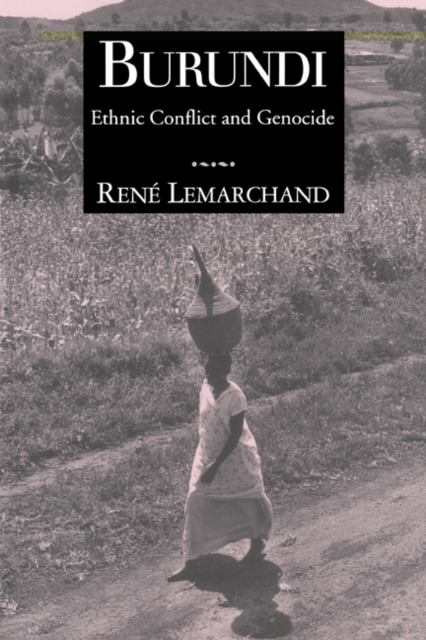 Burundi : Ethnic Conflict and Genocide, Paperback / softback Book
