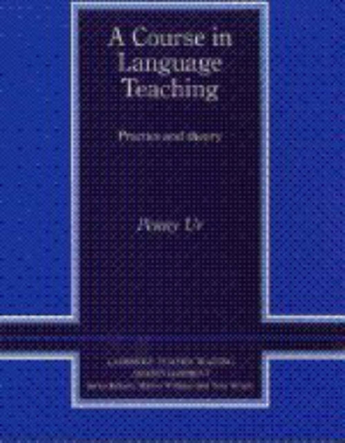 A Course in Language Teaching : Practice of Theory, Hardback Book