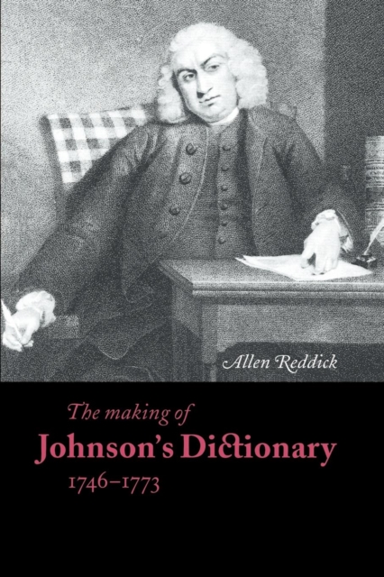 The Making of Johnson's Dictionary 1746-1773, Paperback / softback Book