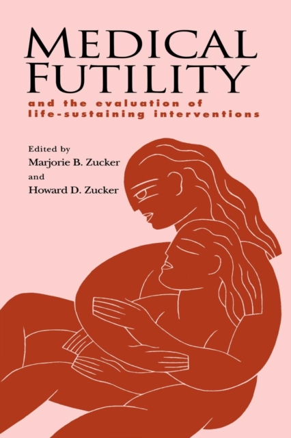 Medical Futility : And the Evaluation of Life-Sustaining Interventions, Paperback / softback Book