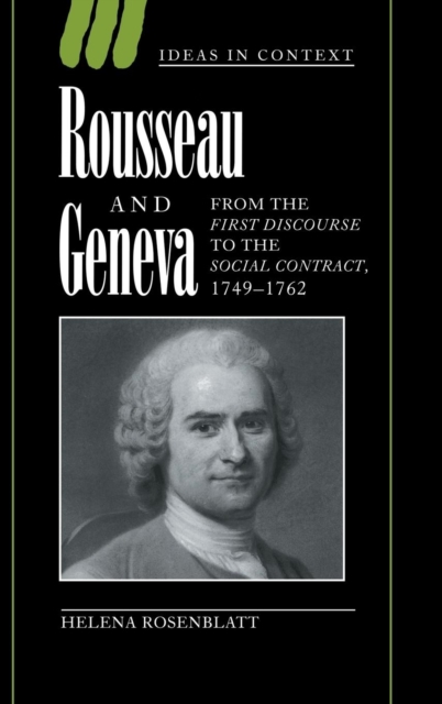 Rousseau and Geneva : From the First Discourse to The Social Contract, 1749-1762, Hardback Book