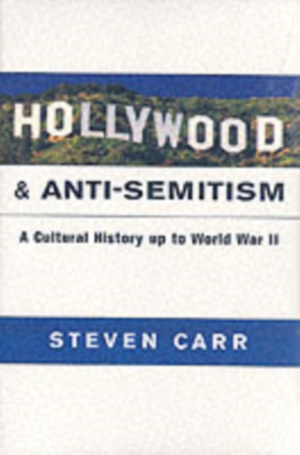 Hollywood and Anti-Semitism : A Cultural History up to World War II, Hardback Book