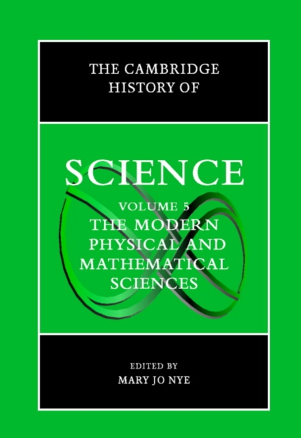 The Cambridge History of Science: Volume 5, The Modern Physical and Mathematical Sciences, Hardback Book