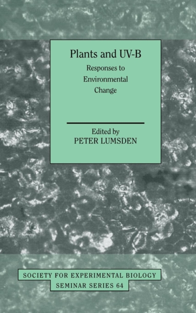 Plants and UV-B : Responses to Environmental Change, Hardback Book