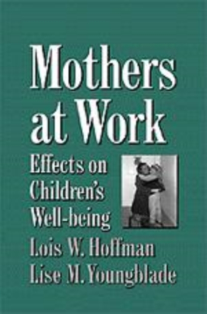 Mothers at Work : Effects on Children's Well-Being, Hardback Book