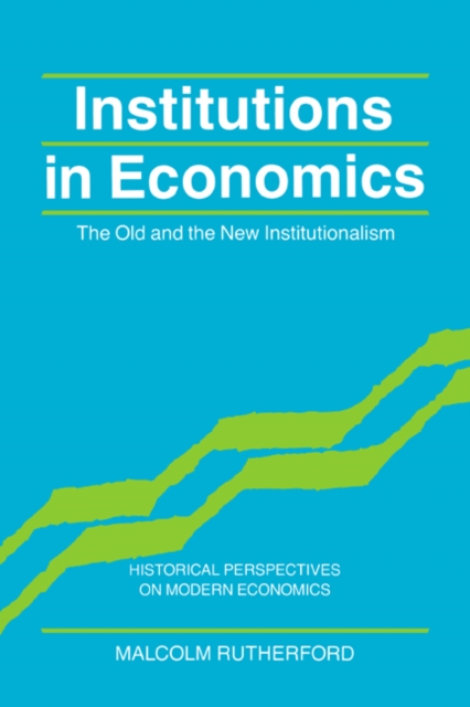Institutions in Economics : The Old and the New Institutionalism, Paperback / softback Book