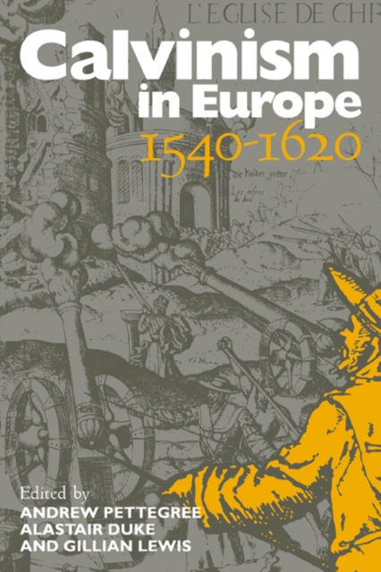 Calvinism in Europe, 1540-1620, Paperback / softback Book