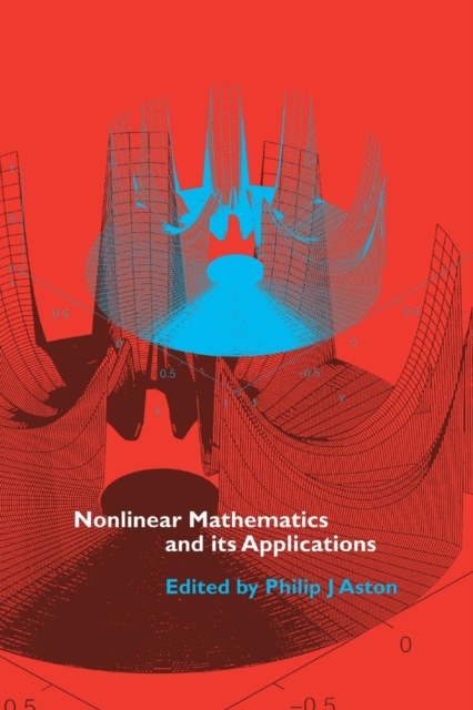 Nonlinear Mathematics and its Applications : Proceedings of the EPSRC Postgraduate Spring School in Applied Nonlinear Mathematics, University of Surrey, 1995, Paperback / softback Book