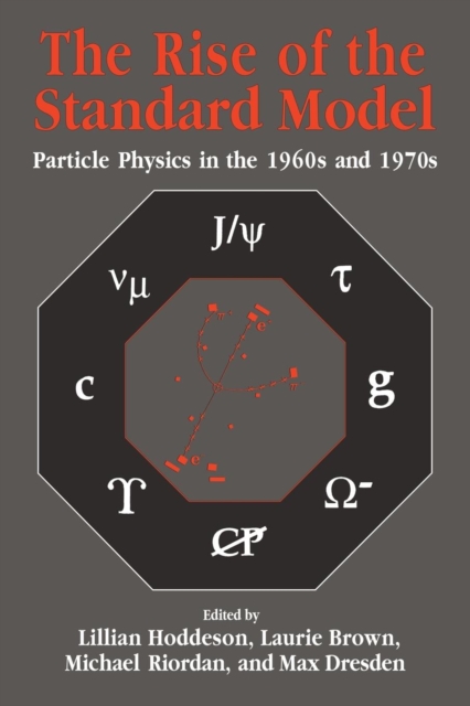 The Rise of the Standard Model : A History of Particle Physics from 1964 to 1979, Paperback / softback Book